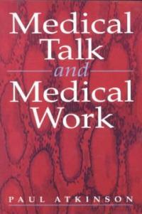 Medical talk and medical work : the liturgy of the clinic