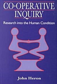 Co-operative Inquiry : Research into the Human Condition (Paperback)