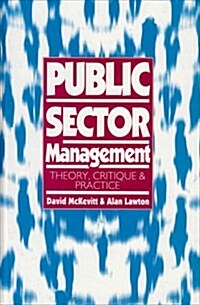 Public Sector Management : Theory, Critique and Practice (Hardcover)