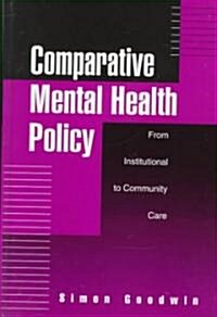 Comparative Mental Health Policy : From Institutional to Community Care (Hardcover)