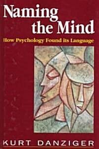 Naming the Mind : How Psychology Found Its Language (Hardcover)