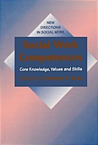 Social Work Competences : Core Knowledge, Values and Skills (Paperback)