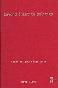 Beyond Identity Politics : Feminism, Power and Politics (Hardcover)