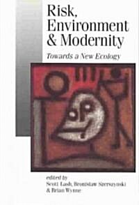 Risk, Environment and Modernity : Towards a New Ecology (Paperback)