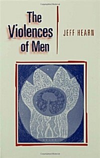 The Violences of Men : How Men Talk About and How Agencies Respond to Mens Violence to Women (Paperback)