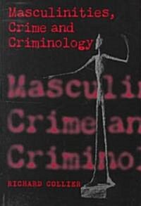 Masculinities, Crime and Criminology (Hardcover)
