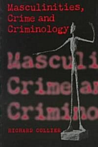 Masculinities, Crime and Criminology (Paperback)