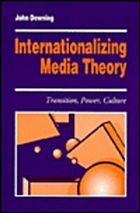 Internationalizing Media Theory : Transition, Power, Culture (Paperback)