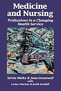 Medicine and Nursing : Professions in a Changing Health Service (Paperback)