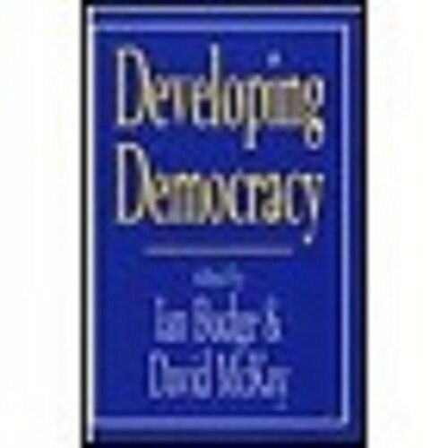 Developing Democracy : Comparative Research in Honour of J F P Blondel (Paperback)