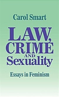 Law, Crime and Sexuality : Essays in Feminism (Hardcover)