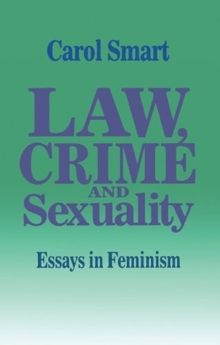 Law, Crime and Sexuality : Essays in Feminism (Paperback)