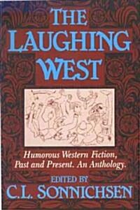 The Laughing West: Humorous Western Fiction, Past and Present (Paperback)