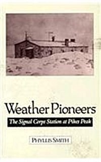 Weather Pioneers: The Signal Corps Station at Pikes Peak (Paperback)