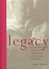 Legacy: A Step-By-Step Guide to Writing Personal History (Hardcover)