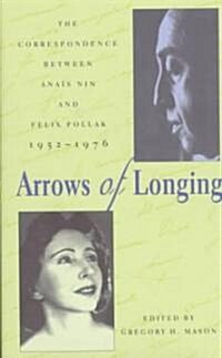 Arrows of Longing: The Correspondence Between Ana? Nin and Felix Pollak, 1952-1976 (Hardcover)