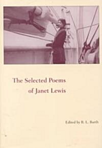 The Selected Poems of Janet Lewis (Hardcover)