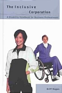 The Inclusive Corporation: A Disability Handbook for Business Professionals (Hardcover)