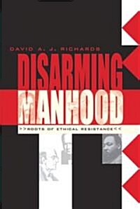 Disarming Manhood: Roots of Ethical Resistance (Paperback)