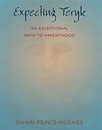 Expecting Teryk: An Exceptional Path to Parenthood (Paperback)