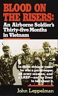 Blood on the Risers: An Airborne Soldiers Thirty-Five Months in Vietnam (Mass Market Paperback)