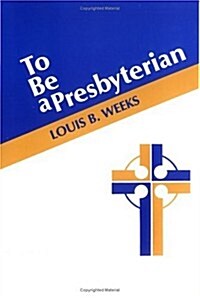 To Be a Presbyterian (Paperback)