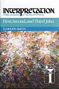 First, Second, and Third John: Interpretation: A Bible Commentary for Teaching and Preaching (Hardcover)