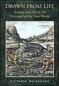 Drawn from Life: Science and Art in the Portrayal of the New World (Paperback)