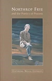 Northrop Frye and the Poetics of Process (Paperback)