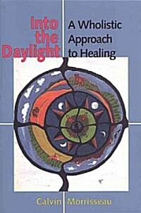 Into the Daylight: A Wholistic Approach to Healing (Paperback)