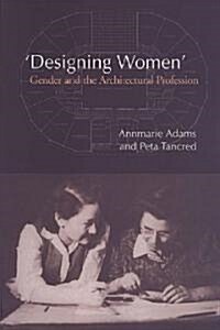 Designing Women: Gender and the Architectural Profession (Paperback)