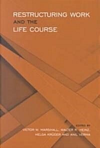 Restructuring Work and the Life Course (Paperback)