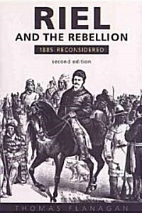Riel and the Rebellion: 1885 Reconsidered (Paperback, 2)
