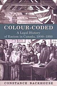 Colour-Coded: A Legal History of Racism in Canada, 1900-1950 (Paperback)