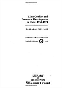 Class Conflict and Economic Development in Chile, 1958-1973 (Hardcover)