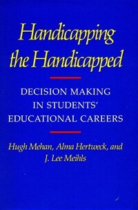 Handicapping the handicapped : decision making in students' educational careers