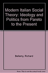 Modern Italian Social Theory: Ideology and Politics from Pareto to the Present (Hardcover)