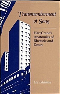 Transmemberment of Song: Hart Cranes Anatomies of Rhetoric and Desire (Hardcover)