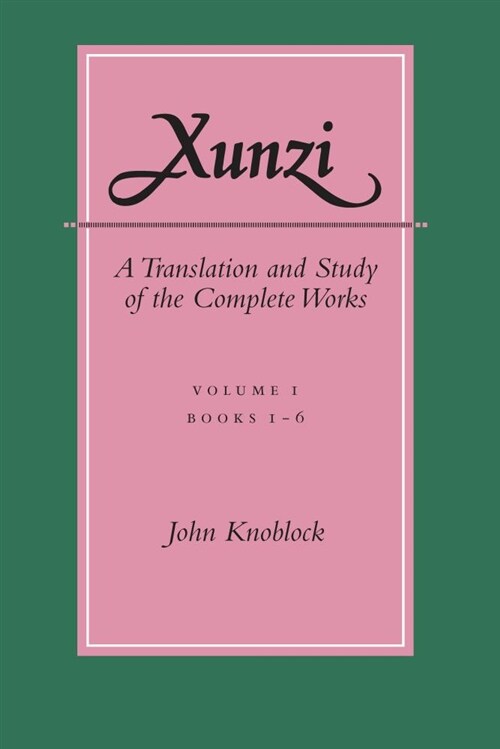Xunzi: A Translation and Study of the Complete Works: --Vol. I, Books 1-6 (Hardcover)
