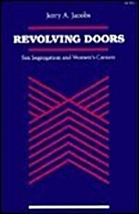 Revolving Doors: Sex Segregation and Womens Careers (Hardcover)