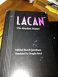 Lacan: The Absolute Master (Hardcover)