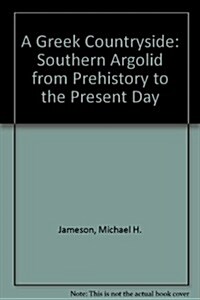 A Greek Countryside: The Southern Argolid from Prehistory to the Present Day (Hardcover)