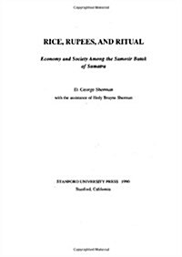 Rice, Rupees, and Ritual: Economy and Society Among the Samosir Batak of Sumatra (Hardcover)