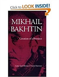 Mikhail Bakhtin: Creation of a Prosaics (Hardcover)