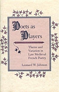 Poets as Players: Theme and Variation in Late Medieval French Poetry (Hardcover)