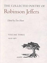 The Collected Poetry of Robinson Jeffers: Volume Three: 1939-1962 (Hardcover)