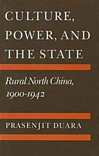 Culture, Power, and the State: Rural North China, 1900-1942 (Paperback)