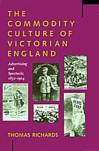 The Commodity Culture of Victorian England: Advertising and Spectacle, 1851-1914 (Paperback, Student)
