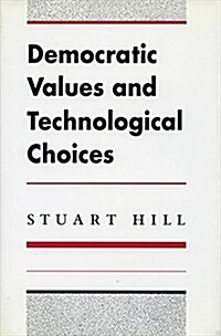 Democratic Values and Technological Choices (Hardcover)