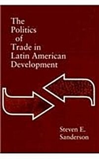 The Politics of Trade in Latin American Development (Paperback)
